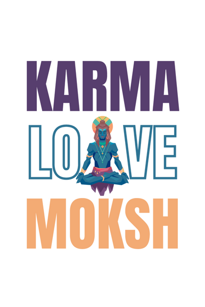 KARMA x LOVE x MOKSH